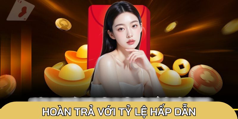 Cược thua game tại nhà cái sẽ được hoàn trả với tỷ lệ hấp dẫn